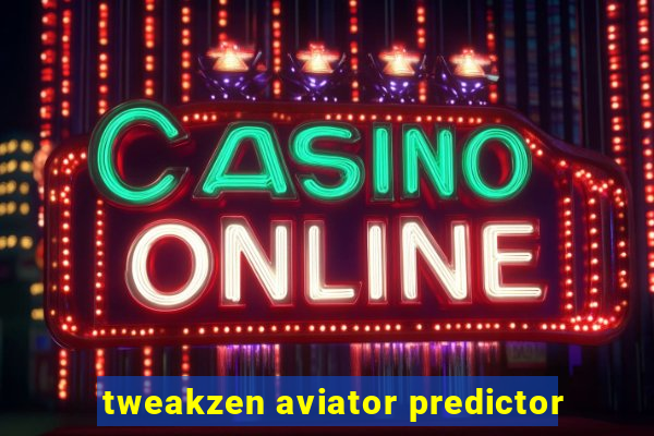 tweakzen aviator predictor